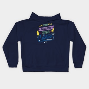 if you sarcasm burned colories Kids Hoodie